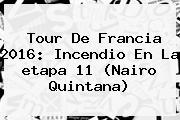 <b>Tour De Francia 2016</b>: Incendio En La <b>etapa 11</b> (Nairo Quintana)
