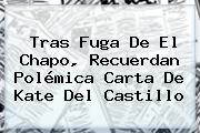 Tras Fuga De El Chapo, Recuerdan Polémica Carta De <b>Kate Del Castillo</b>