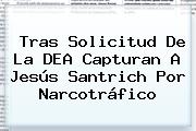 Tras Solicitud De La DEA Capturan A <b>Jesús Santrich</b> Por Narcotráfico