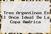 Tres Argentinos En El Once Ideal De La <b>Copa América</b>