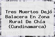 Tres Muertos Dejó Balacera En Zona Rural De Chía (Cundinamarca)
