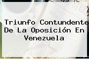 Triunfo Contundente De La Oposición En <b>Venezuela</b>