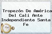 Tropezón De <b>América</b> Del <b>Cali</b> Ante Independiente Santa Fe