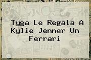 <b>Tyga</b> Le Regala A Kylie Jenner Un Ferrari