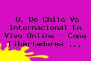 U. De Chile Vs Internacional En Vivo Online ? <b>Copa Libertadores</b> <b>...</b>