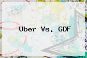 <b>Uber</b> Vs. GDF