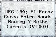 UFC 190: El Feroz Careo Entre <b>Ronda Rousey</b> Y Bethe Correia (VIDEO)