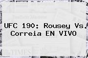 <b>UFC 190</b>: Rousey Vs. Correia EN VIVO