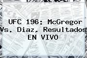 <b>UFC 196</b>: McGregor Vs. Diaz, Resultados EN VIVO