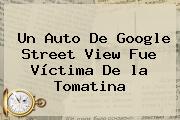 Un Auto De Google Street View Fue Víctima De <b>la Tomatina</b>