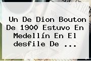 Un De Dion Bouton De 1900 Estuvo En Medellín En El <b>desfile De</b> ...