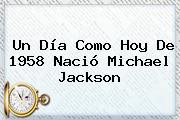 Un Día Como Hoy De 1958 Nació <b>Michael Jackson</b>
