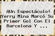 ¡Un Espectáculo! Yerry Mina Marcó Su Primer Gol Con El <b>Barcelona</b> Y ...