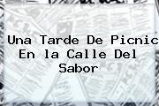 Una Tarde De Picnic En <b>la Calle</b> Del Sabor