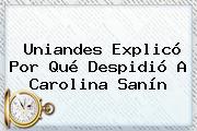 Uniandes Explicó Por Qué Despidió A <b>Carolina Sanín</b>