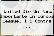 United Dio Un Paso Importante En <b>Europa League</b>: 1-1 Contra ...