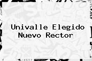 <b>Univalle</b> Elegido Nuevo Rector