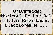 <b>Universidad Nacional</b> De Mar Del Plata: Resultados Elecciones A <b>...</b>