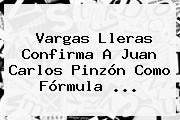 Vargas Lleras Confirma A <b>Juan Carlos Pinzón</b> Como Fórmula ...