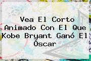 Vea El Corto Animado Con El Que <b>Kobe Bryant</b> Ganó El Óscar