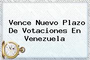 Vence Nuevo Plazo De Votaciones En <b>Venezuela</b>