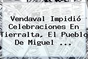 Vendaval Impidió Celebraciones En Tierralta, El Pueblo De <b>Miguel</b> ...