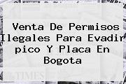 Venta De Permisos Ilegales Para Evadir <b>pico Y Placa</b> En Bogota