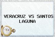<b>VERACRUZ VS SANTOS</b> LAGUNA