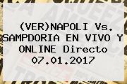 (VER)NAPOLI Vs. SAMPDORIA EN <b>VIVO</b> Y ONLINE Directo 07.01.2017