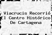 <b>Viacrucis</b> Recorrió El Centro Histórico De Cartagena