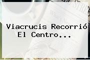 <b>Viacrucis</b> Recorrió El Centro...