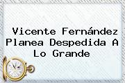<b>Vicente Fernández</b> Planea Despedida A Lo Grande