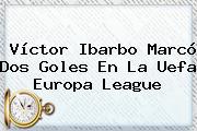 Víctor Ibarbo Marcó Dos Goles En La Uefa <b>Europa League</b>