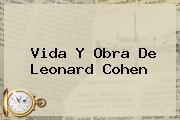 Vida Y Obra De <b>Leonard Cohen</b>