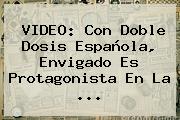 VIDEO: Con Doble Dosis Española, Envigado Es Protagonista En La ...