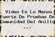 <b>Video</b> Es Lo Menos Fuerte De Pruebas De <b>Comunidad Del Anillo</b> <b>...</b>