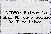 VIDEO: <b>Falcao</b> Ya Había Marcado Golazo De Tiro Libre