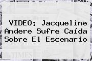 VIDEO: <b>Jacqueline Andere</b> Sufre Caída Sobre El Escenario