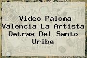 Video <b>Paloma Valencia</b> La Artista Detras Del Santo Uribe