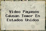 Video <b>Payasos</b> Causan Temor En <b>Estados Unidos</b>