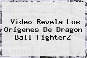 Video Revela Los Orígenes De <b>Dragon Ball FighterZ</b>