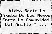 <b>Video</b> Sería La Prueba De Los Nexos Entre La <b>Comunidad Del Anillo</b> Y <b>...</b>