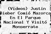 (Videos) <b>Justin Bieber</b> Comió Mazorca En El Parque Nacional Y Visitó Monserrate