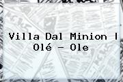 Villa Dal <b>Minion</b> | Olé - Ole