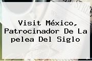 Visit México, Patrocinador De La <b>pelea Del Siglo</b>