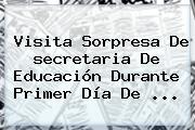 Visita Sorpresa De <b>secretaria De Educación</b> Durante Primer Día De ...