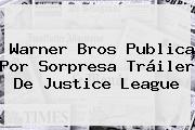 Warner Bros Publica Por Sorpresa Tráiler De <b>Justice League</b>