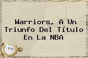 Ver warriors a un triunfo del titulo en la nba Warriors, A Un Triunfo Del Título En La <b>NBA</b>
