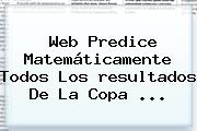Web Predice Matemáticamente Todos Los <b>resultados</b> De La <b>Copa</b> <b>...</b>