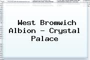 <i>West Bromwich Albion - Crystal Palace</i>
